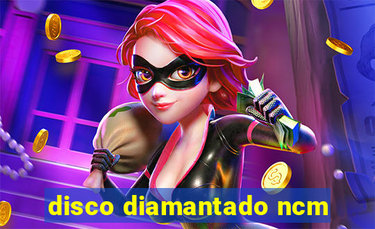 disco diamantado ncm